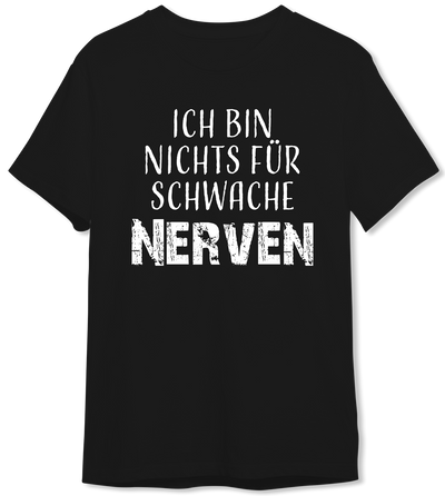 T-Shirt Herren - Ich bin nichts für schwache Nerven