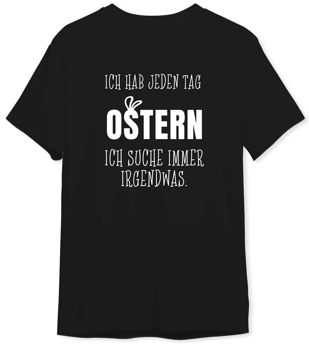 T-Shirt Herren - Ich hab jeden Tag Ostern Ich suche immer irgendwas.