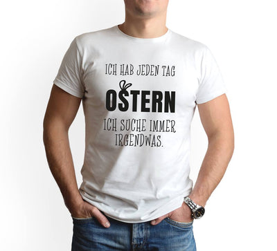 T-Shirt Herren - Ich hab jeden Tag Ostern Ich suche immer irgendwas.