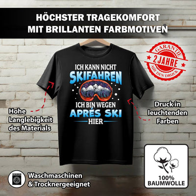 T-Shirt Herren - Ich kann nicht Skifahren. Ich bin wegen Aprés Ski hier