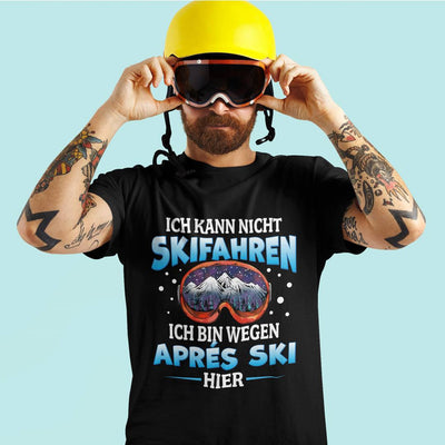 T-Shirt Herren - Ich kann nicht Skifahren. Ich bin wegen Aprés Ski hier