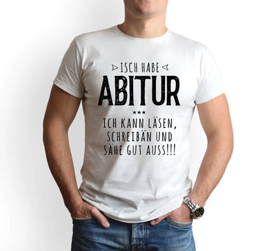 Bild: T-Shirt Herren - Isch habe Abitur Geschenkidee