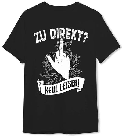 T-Shirt Herren - Zu direkt? Heul leiser!