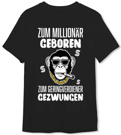 T-Shirt Herren - Zum Millionär geboren, zum Geringverdiener gezwungen