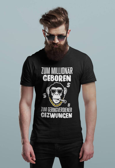 T-Shirt Herren - Zum Millionär geboren, zum Geringverdiener gezwungen