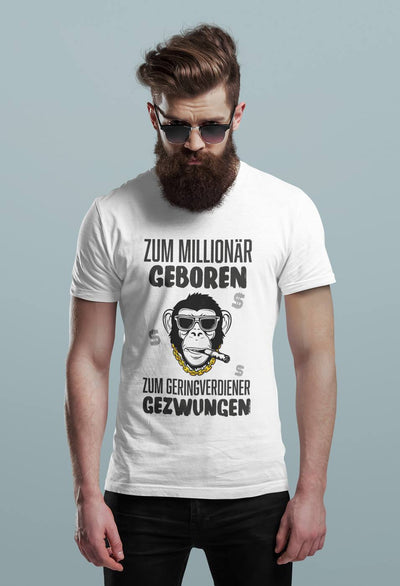 T-Shirt Herren - Zum Millionär geboren, zum Geringverdiener gezwungen
