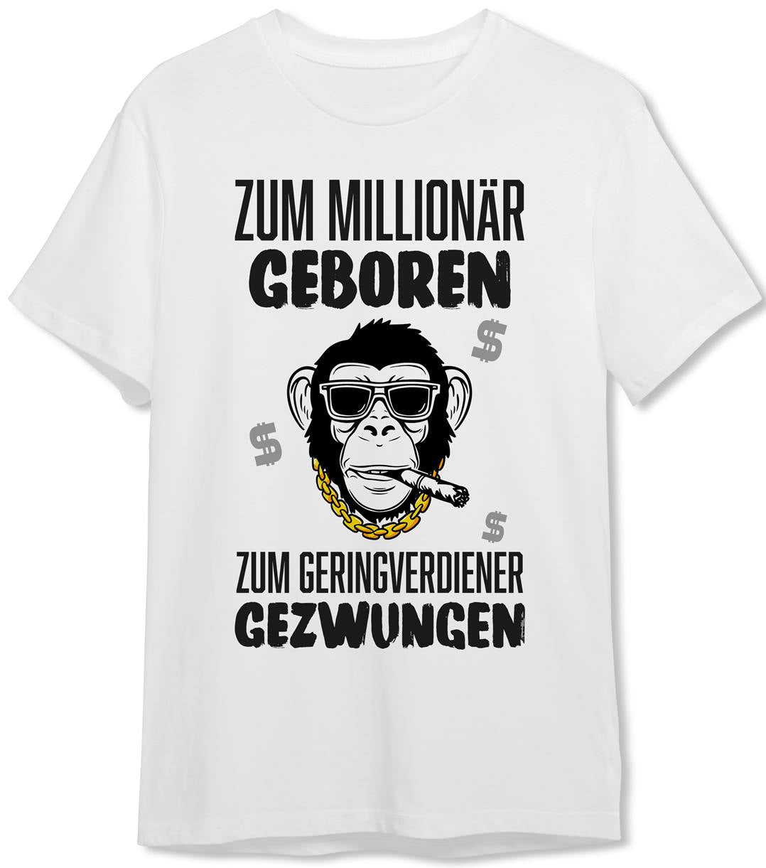 T-Shirt Herren - Zum Millionär geboren, zum Geringverdiener gezwungen