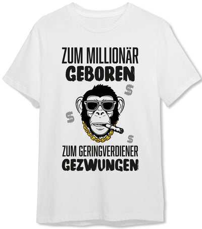 T-Shirt Herren - Zum Millionär geboren, zum Geringverdiener gezwungen