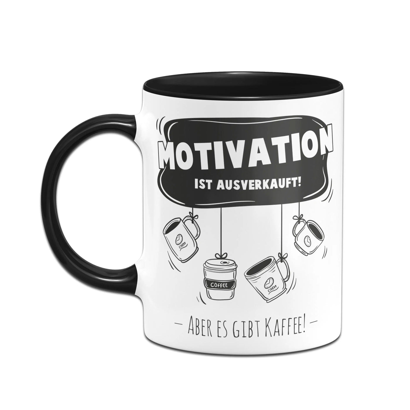 Bild: Tasse - Motivation ist ausverkauft aber es gibt Kaffee Geschenkidee