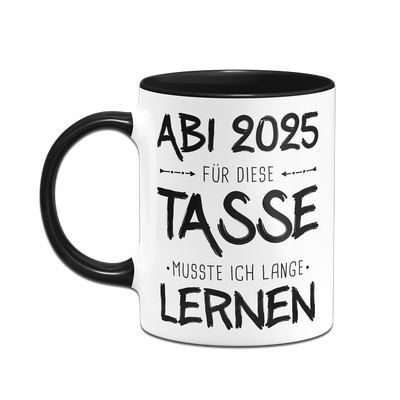 Tasse - Abi 2025 Für diese Tasse musste ich lange lernen