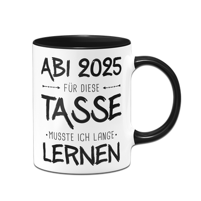 Tasse - Abi 2025 Für diese Tasse musste ich lange lernen