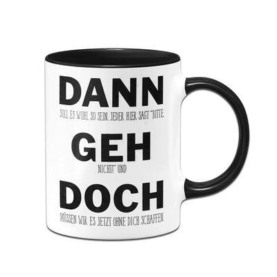 Tasse - Dann geh doch