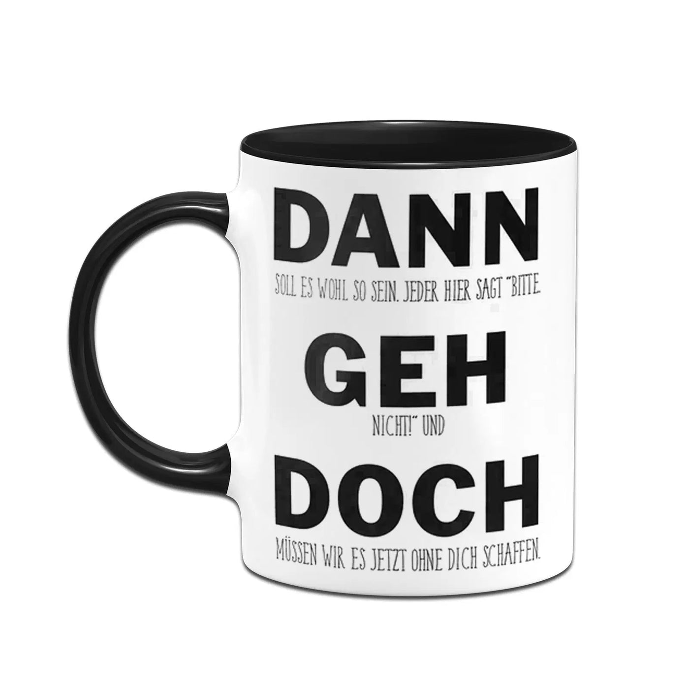Tasse - Dann geh doch