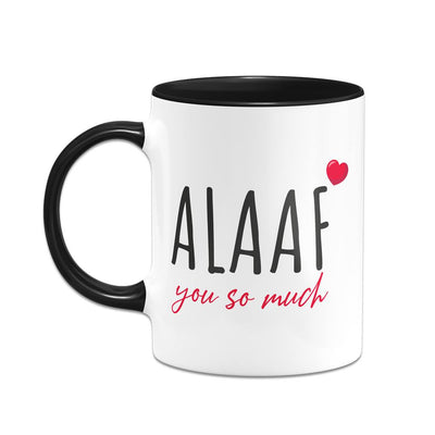 Tasse - ALAAF you so much