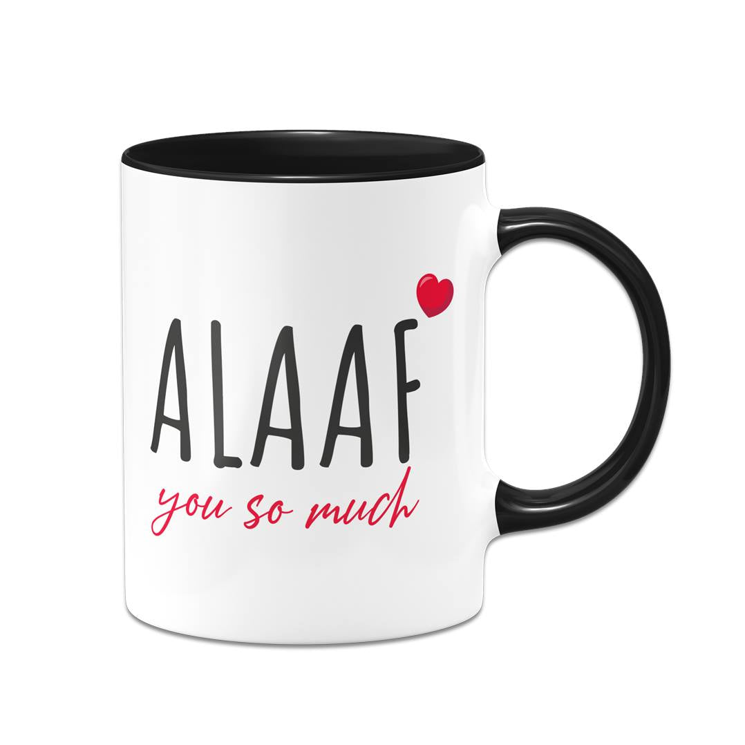 Tasse - ALAAF you so much