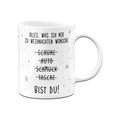 Bild: Tasse - Alles, was ich mir zu Weihnachten wünsche bist Du! Geschenkidee