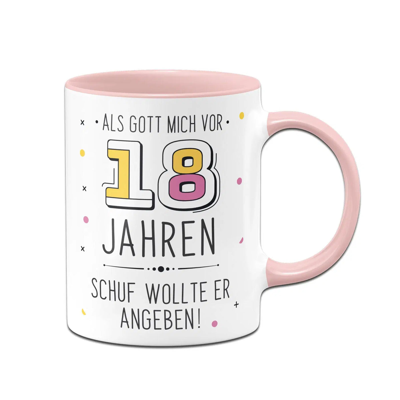 Bild: Tasse - Als Gott mich vor 18 Jahren schuf wollte er angeben! Geschenkidee