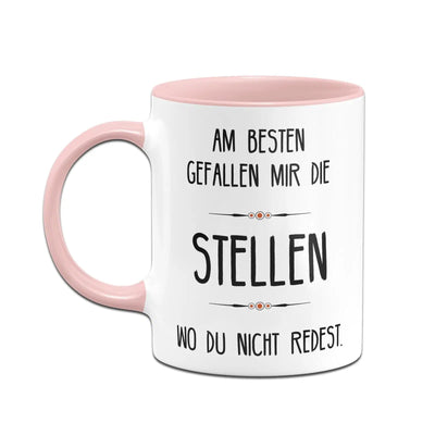 Bild: Tasse - Am besten gefallen mir die Stellen wo du nicht redest. Geschenkidee