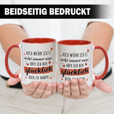 Tasse - Auch wenn ich es nicht immer sage, aber ich bin glücklich Dich zu haben