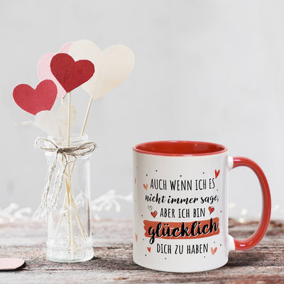 Tasse - Auch wenn ich es nicht immer sage, aber ich bin glücklich Dich zu haben