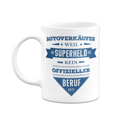 Tasse - Autoverkäufer, weil Superheld kein offizieller Beruf ist