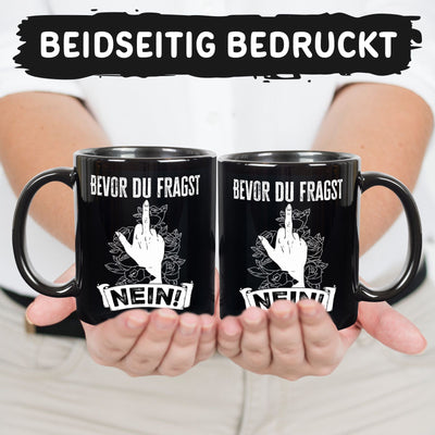 Tasse - Bevor Du fragst NEIN! - Pöbel-Pott Edt.