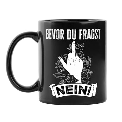 Tasse - Bevor Du fragst NEIN! - Pöbel-Pott Edt.