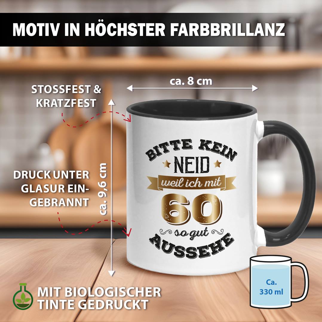 Tasse - Bitte kein Neid, weil ich mit 60 so gut aussehe