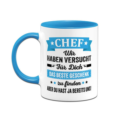 Tasse - Chef wir haben versucht für Dich das beste Geschenk zu finden. Aber Du hast ja bereits uns!
