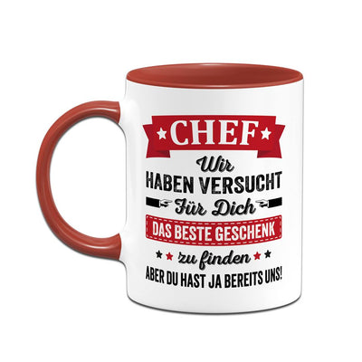 Tasse - Chef wir haben versucht für Dich das beste Geschenk zu finden. Aber Du hast ja bereits uns!