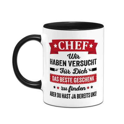 Tasse - Chef wir haben versucht für Dich das beste Geschenk zu finden. Aber Du hast ja bereits uns!