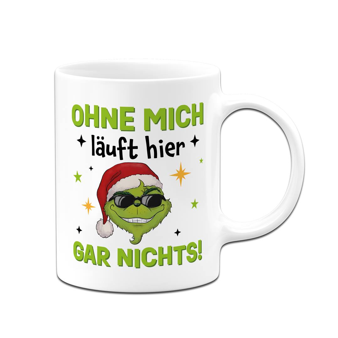 Tasse - Cooler Grinch - Ohne mich läuft hier gar nichts!