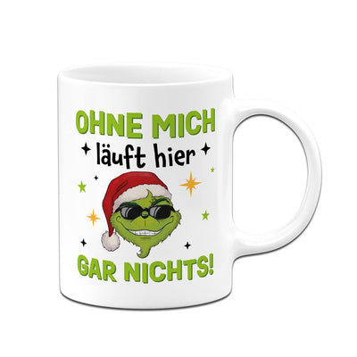 Tasse - Cooler Grinch - Ohne mich läuft hier gar nichts!