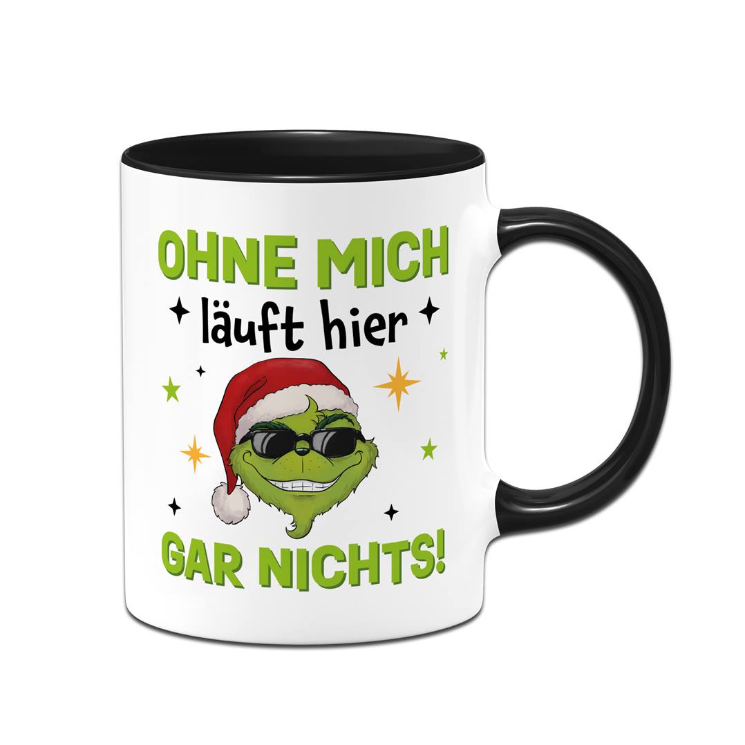 Tasse - Cooler Grinch - Ohne mich läuft hier gar nichts!
