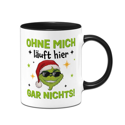 Tasse - Cooler Grinch - Ohne mich läuft hier gar nichts!