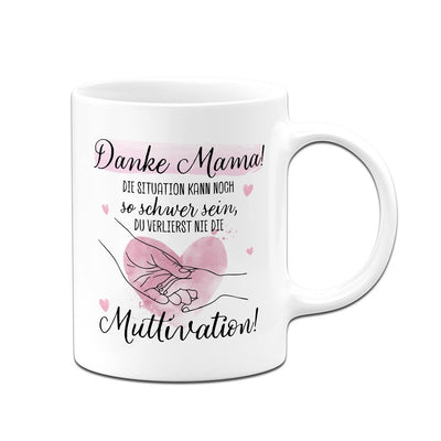 Tasse - Danke Mama! Du verlierst nie die Muttivation!