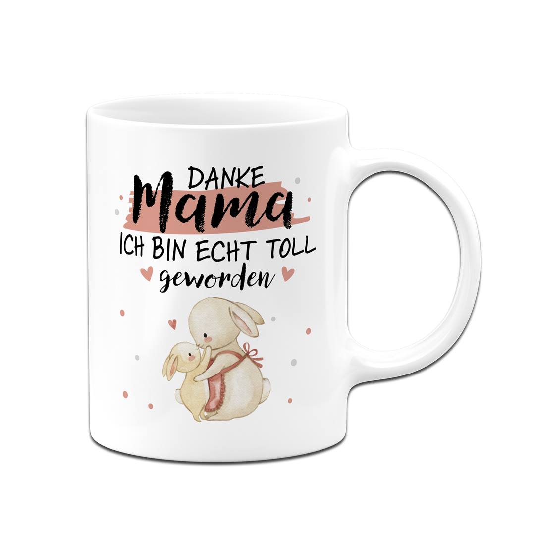 Tasse - Danke Mama, ich bin echt toll geworden (Hasen)