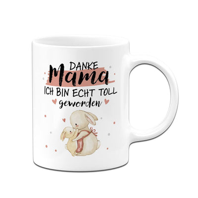 Tasse - Danke Mama, ich bin echt toll geworden (Hasen)