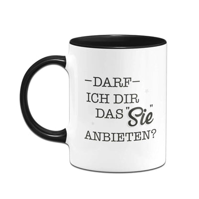 Bild: Tasse - Darf ich dir das Sie anbieten? Geschenkidee