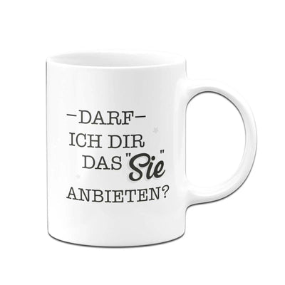 Bild: Tasse - Darf ich dir das Sie anbieten? Geschenkidee