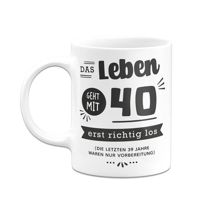 Tasse - Das Leben geht mit - Zahl - erst richtig los