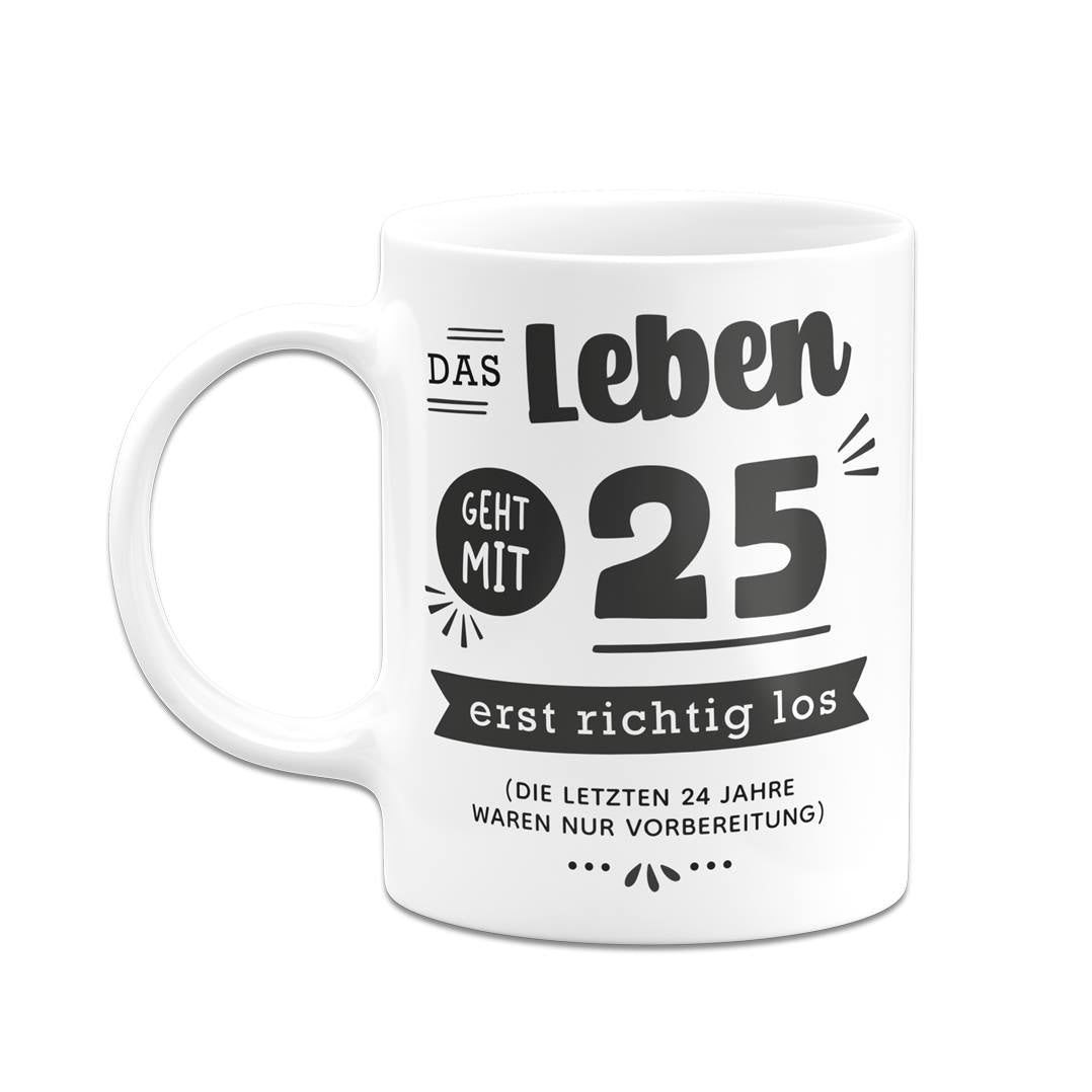 Tasse - Das Leben geht mit - Zahl - erst richtig los