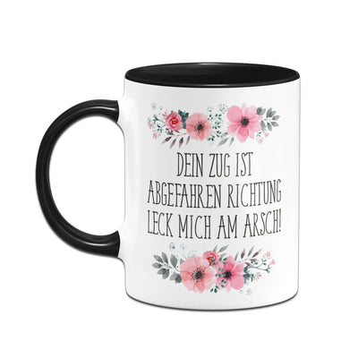 Bild: Tasse - Dein Zug ist abgefahren Richtung leck mich am Arsch! - blumig Geschenkidee