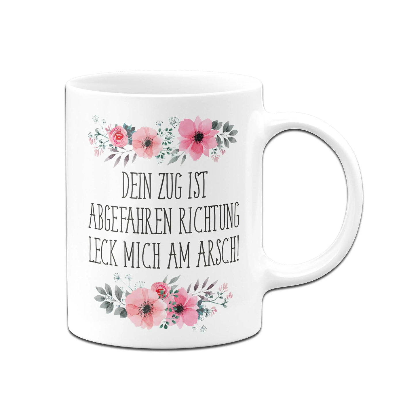 Bild: Tasse - Dein Zug ist abgefahren Richtung leck mich am Arsch! - blumig Geschenkidee