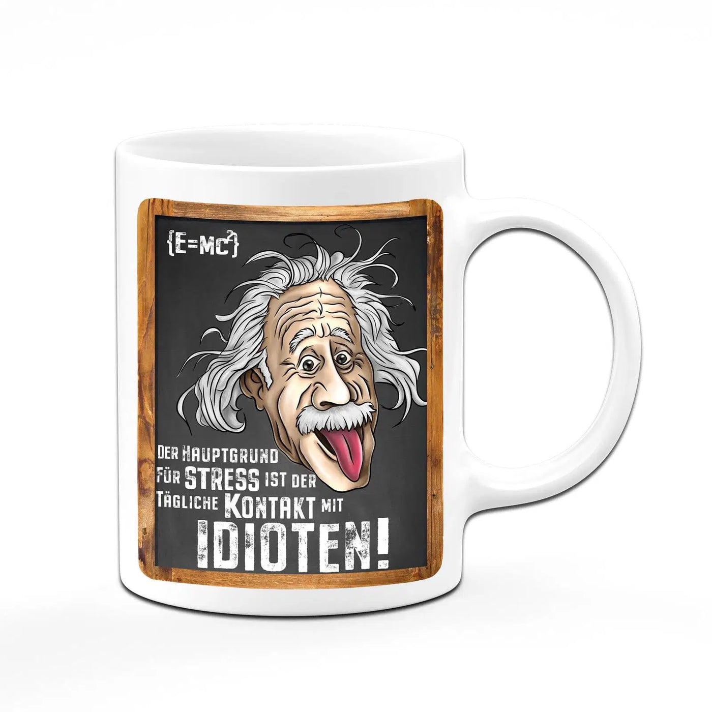 Bild: Tasse - Der Hauptgrund für Stress ist der tägliche Kontakt mit Idioten! - Einstein Geschenkidee