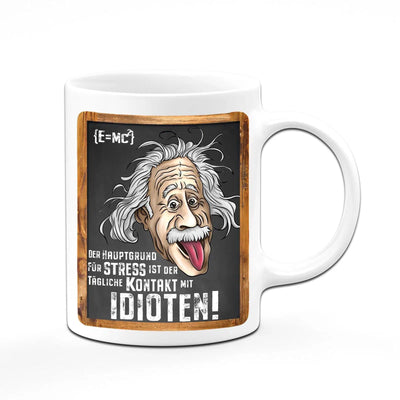 Bild: Tasse - Der Hauptgrund für Stress ist der tägliche Kontakt mit Idioten! - Einstein Geschenkidee