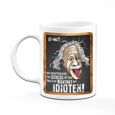 Bild: Tasse - Der Hauptgrund für Stress ist der tägliche Kontakt mit Idioten! - Einstein Geschenkidee