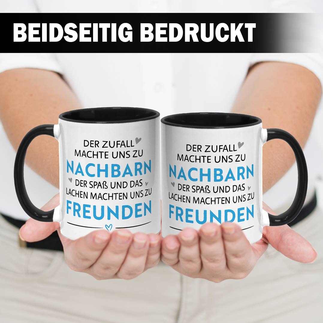 Tasse - Der Zufall machte uns zu Nachbarn, der Spaß uns zu Freunden