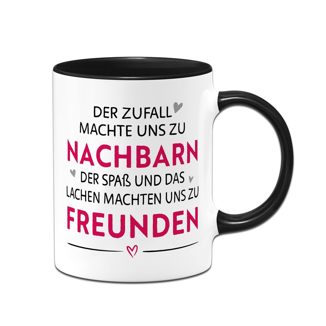 Tasse - Der Zufall machte uns zu Nachbarn, der Spaß uns zu Freunden