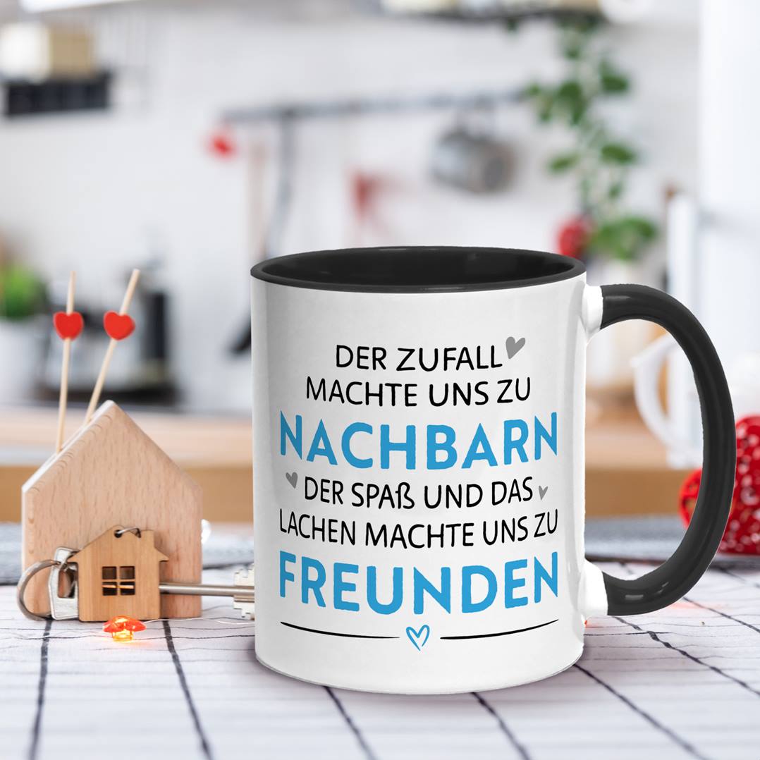 Tasse - Der Zufall machte uns zu Nachbarn, der Spaß uns zu Freunden